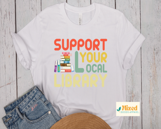 *Support Your Local Library shirt