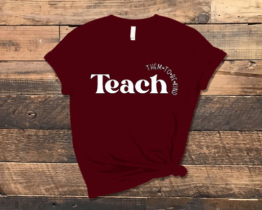 Teach Them to Be Kind Shirt