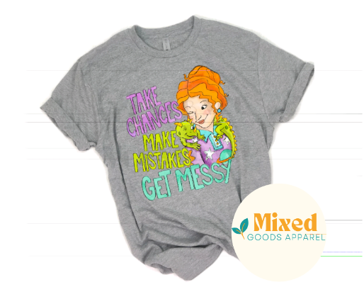 Take Chances, Make Mistakes, Get Messy- Magic School Bus Ms. Frizzle Shirt