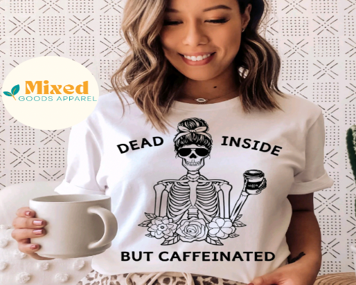 Dead Inside But Caffeinated Shirt