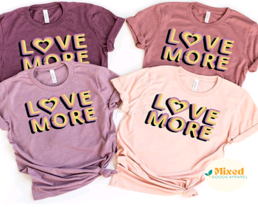 Love More Shirt