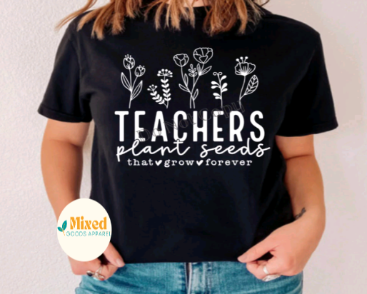 Teachers Plant Seeds That Grow Forever Shirt