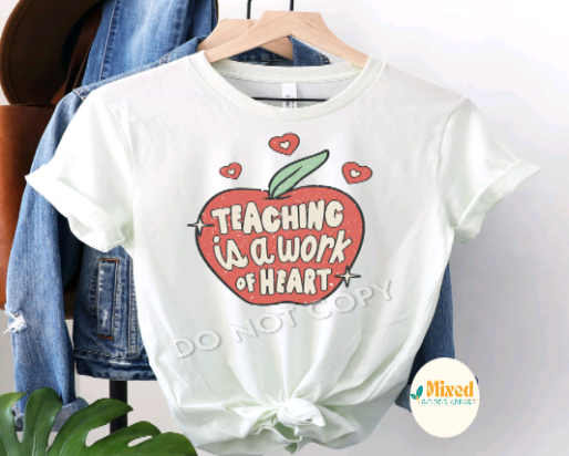 Teaching Is A Work Of Heart Shirt