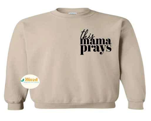 This Mama Prays Shirt (short sleeve and sweatshirt options available)