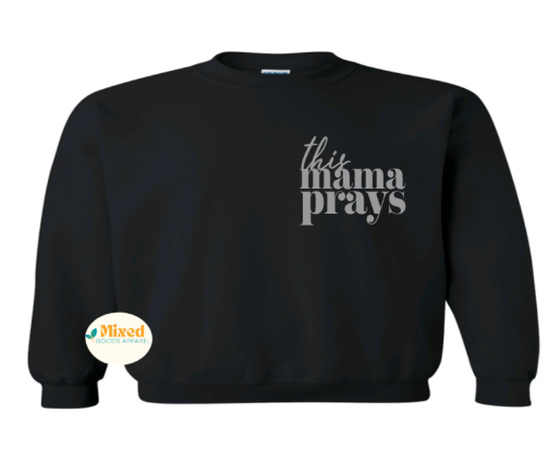 This Mama Prays Shirt (short sleeve and sweatshirt options available)