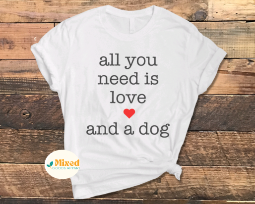 All You Need Is Love... Shirt (Dogs, Doughnuts and Taco options available)
