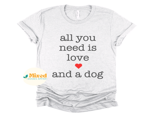 All You Need Is Love... Shirt (Dogs, Doughnuts and Taco options available)