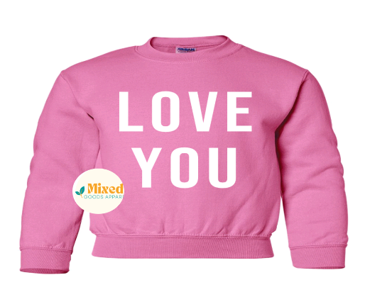 Youth Love You Shirt **customizable** (short sleeve and sweatshirt options available)