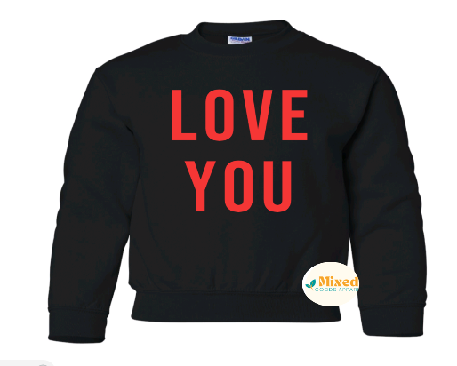 Youth Love You Shirt **customizable** (short sleeve and sweatshirt options available)