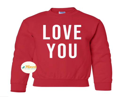 Youth Love You Shirt **customizable** (short sleeve and sweatshirt options available)