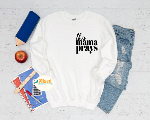 This Mama Prays Shirt (short sleeve and sweatshirt options available)