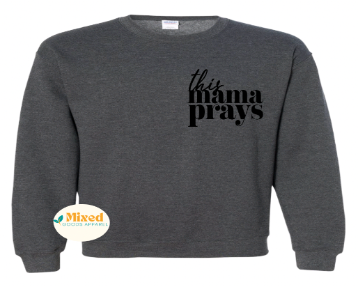 This Mama Prays Shirt (short sleeve and sweatshirt options available)