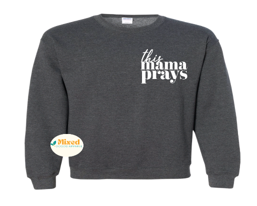 This Mama Prays Shirt (short sleeve and sweatshirt options available)