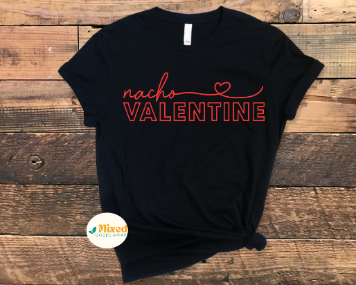 Nacho Valentine Shirt (youth options available)