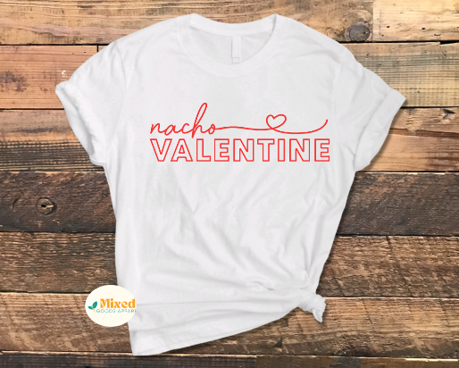 Nacho Valentine Shirt (youth options available)