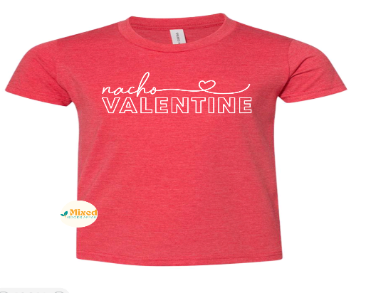 Nacho Valentine Shirt (youth options available)