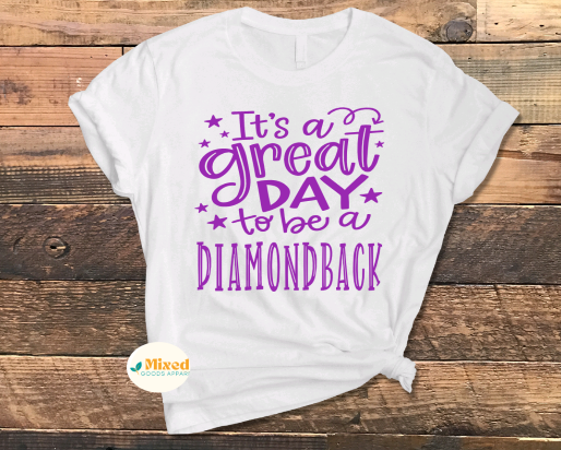 It's A Great Day To Be A Diamondback Shirt (customizable to your school or team!)